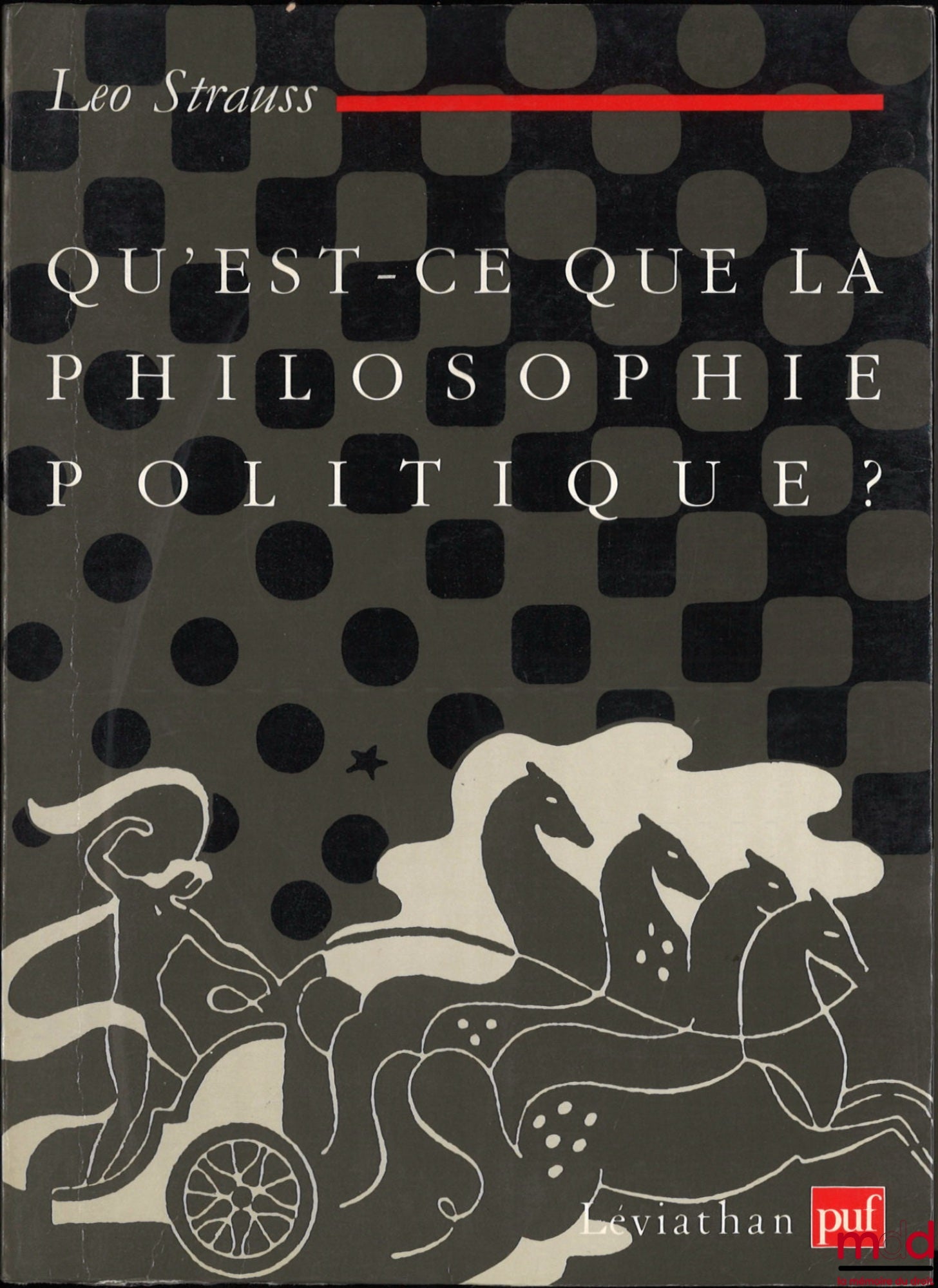 STRAUSS (Léo) – QU’EST-CE QUE LA PHILOSOPHIE POLITIQUE, traduit de l’anglais par Olivier Sedeyn, coll. Léviathan, Stéphane Rials (dir.)