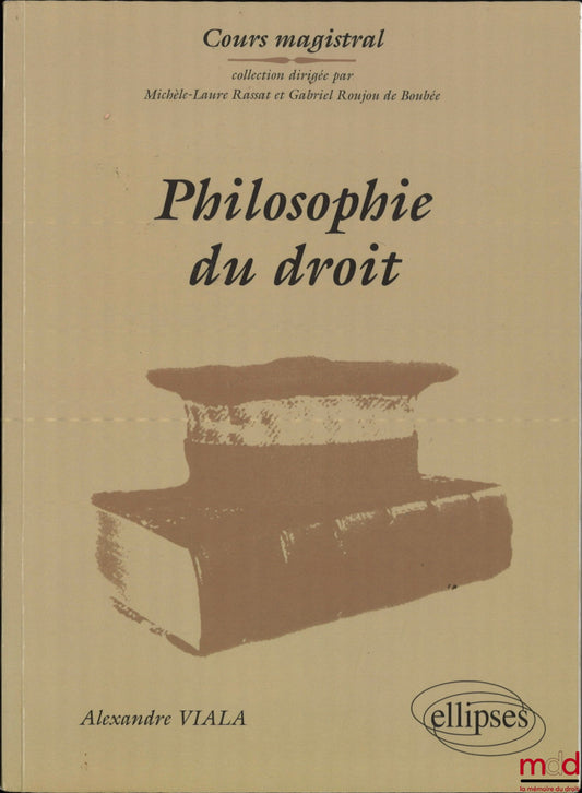 VIALA (Alexandre) – PHILOSOPHIE DU DROIT, coll. Cours magistral