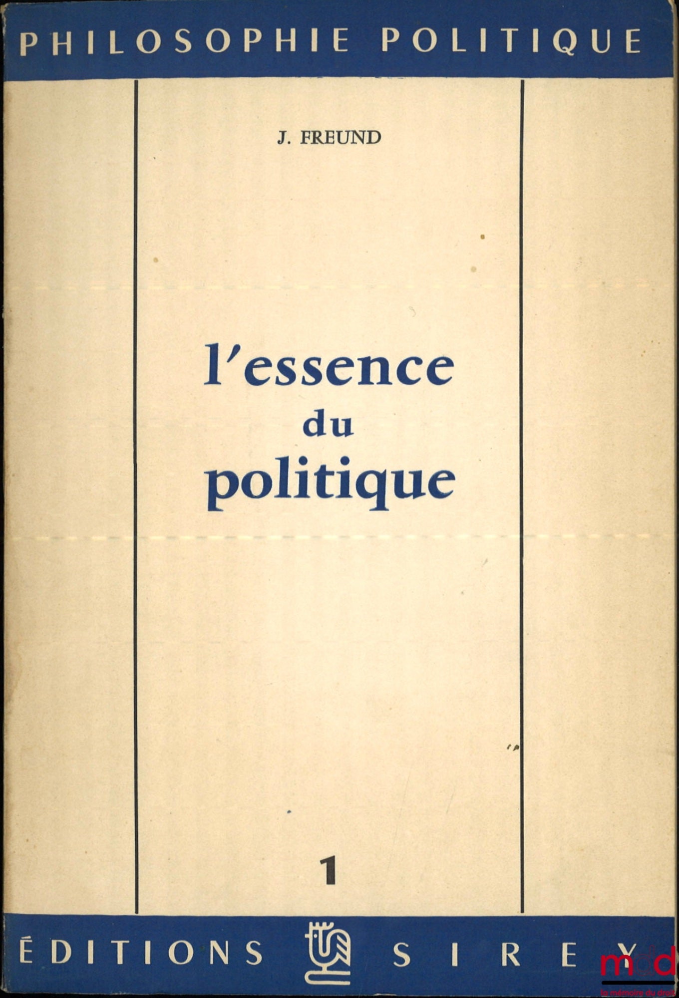 FREUND (Julien) – L’ESSENCE DU POLITIQUE, coll. Philosophie politique, 1