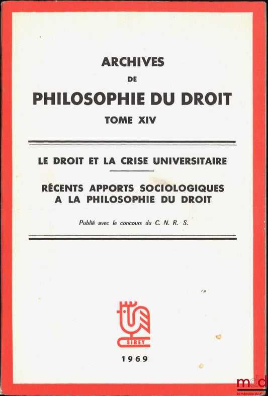 [Archives de philosophie du droit] – LE DROIT ET LA CRISE UNIVERSITAIRE, RÉCENTS APPORTS SOCIOLOGIQUES À LA PHILOSOPHIE DU DROIT, publié avec le concours du C.N.R.S., A.P.D., t. XIV