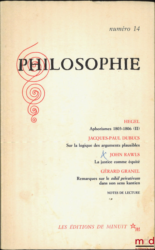 [Revue Philosophie] – HEGEL : Aphorismes 1803-1806 (II). JACQUES-PAUL DUBUCS : Sur la logique des arguments plausibles. JOHN RAWLS : La justice comme équité. GÉRARD GRANEL : Remarques sur le nihil privativum dans son sens kantien, Revue trimestrielle n° 1