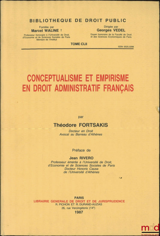 FORTSAKIS (Théodore) – CONCEPTUALISME ET EMPIRISME EN DROIT ADMINISTRATIF FRANÇAIS, Préface de Jean Rivero, Bibl. de droit public, t. CLII