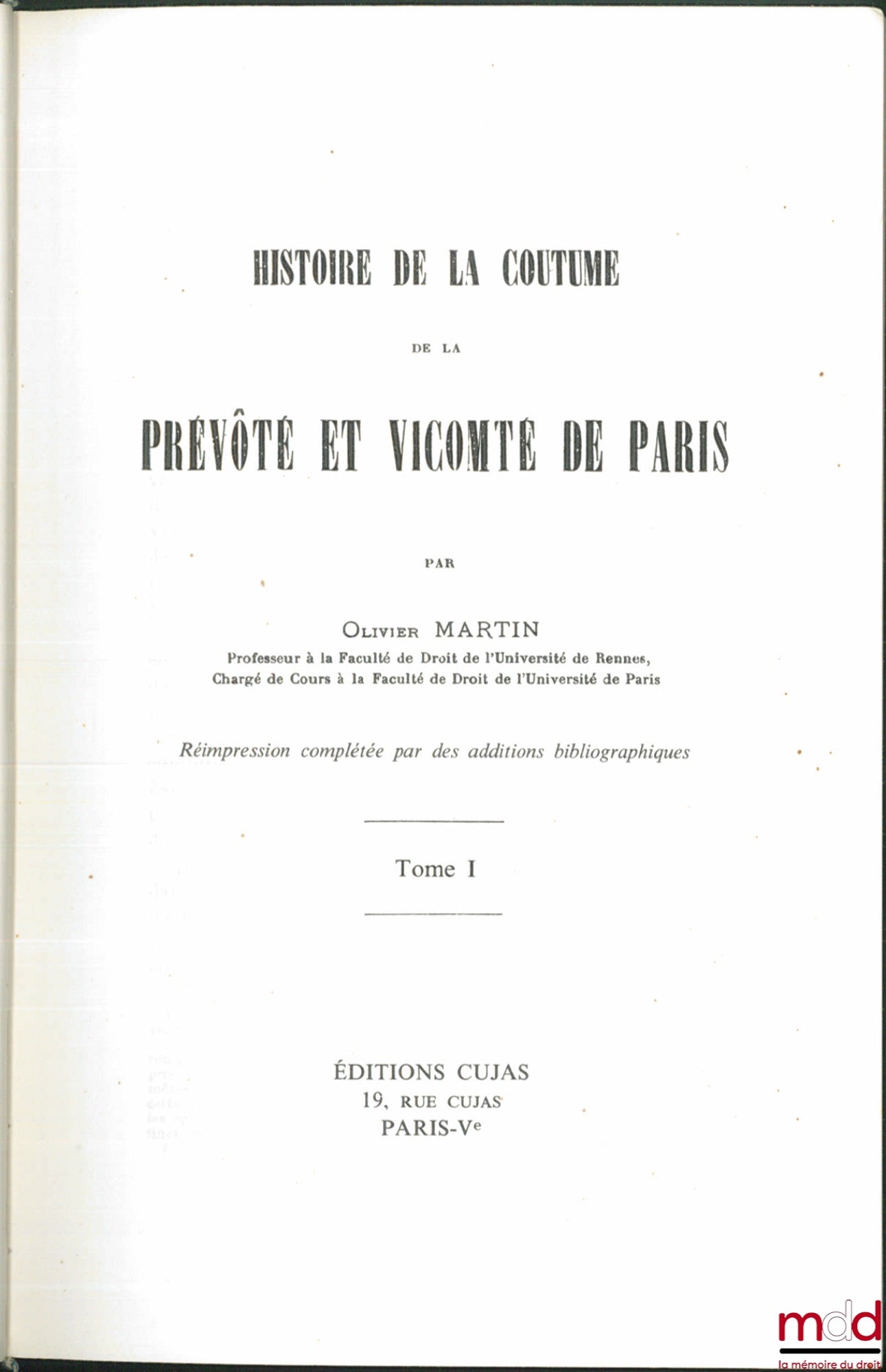 OLIVIER MARTIN (François) – HISTOIRE DE LA COUTUME DE LA PRÉVÔTÉ ET VICOMTÉ DE PARIS, réimpression de 1925 complétée par des additions bibliographiques