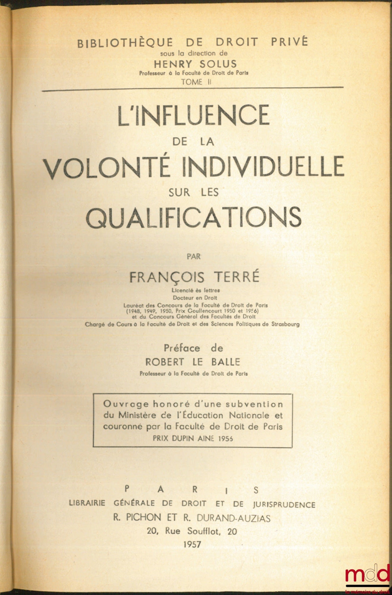 TERRÉ (François) – L’INFLUENCE DE LA VOLONTÉ INDIVIDUELLE SUR LES QUALIFICATIONS, Préface de Robert Le Balle, Bibl. de droit privé, t. II