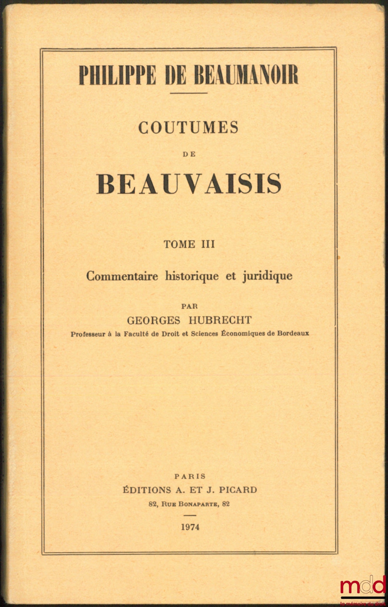 BEAUMANOIR (Philippe de) – COUTUMES DE BEAUVAISIS, texte critique publié avec une introduction, un glossaire et une table analytique par Amédée Salmon : t. I : réimpression de l’édition originale de 1899 ; t. II : réimpression de l’édition originale de 19