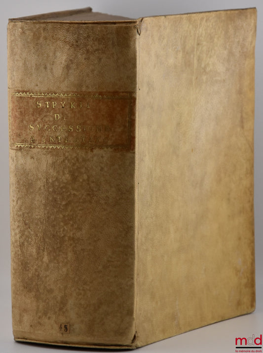STRYKIO (Samuele) [STRYK (Samuel)] – TRACTATUS DE SUCCESSIONE AB INTESTATO, In quo Non tantum Ordinaria in Allodiis & Feudis succedendi ratio, sed & Extraordinariæ illæ Successiones Prætoriæ, Statutariæ, Fideicommissariæ, Pactitiæ omnis generis, subjuncta