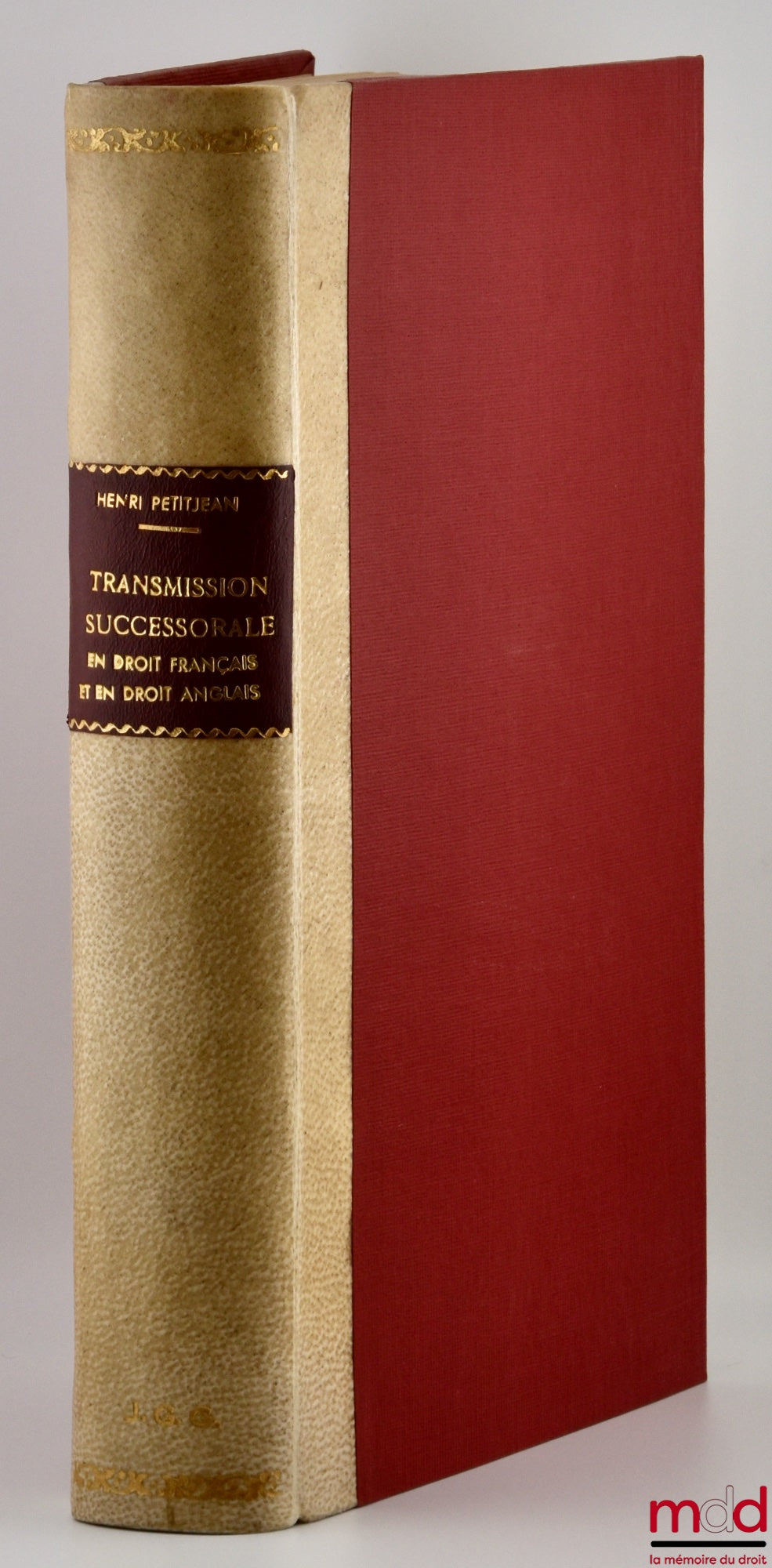 PETITJEAN (Henri) – FONDEMENTS ET MÉCANISME DE LA TRANSMISSION SUCCESSORALE EN DROIT FRANÇAIS ET EN DROIT ANGLAIS. Étude de droit comparé et de droit international privé, Préface de Henri Batiffol, Bibl. de droit privé, t. XII