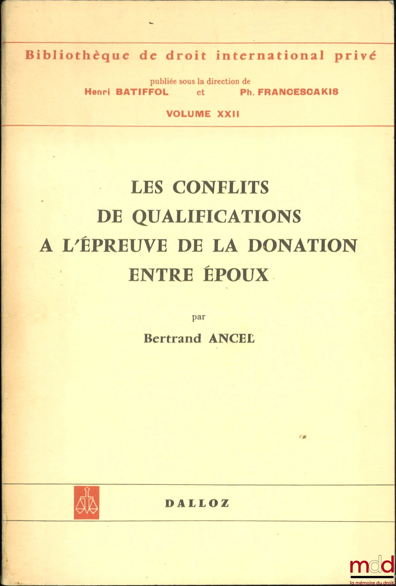 ANCEL (Bertrand) – LES CONFLITS DE QUALIFICATIONS À L’ÉPREUVE DE LA DONATION ENTRE ÉPOUX, Préface de Henri Batiffol, Bibl. de droit international privé, vol. XXII