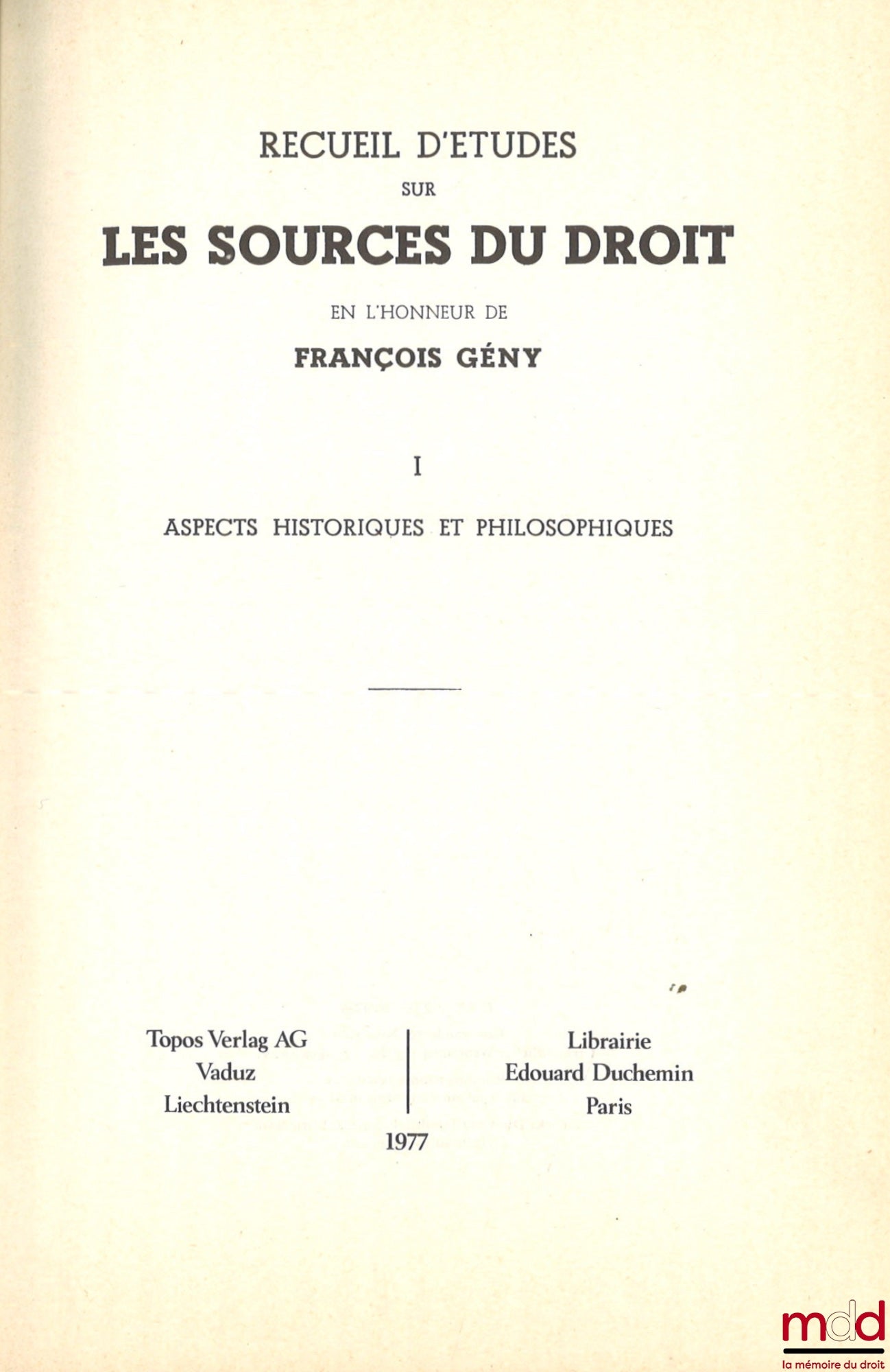 [Mélanges Gény] – RECUEIL D’ÉTUDES SUR LES SOURCES DU DROIT EN L’HONNEUR DE FRANÇOIS GÉNY : t. I : Aspects historiques et philosophiques ; t. II : Les sources générales des systèmes juridiques actuels ; t. III : Les sources des diverses branches du droit,