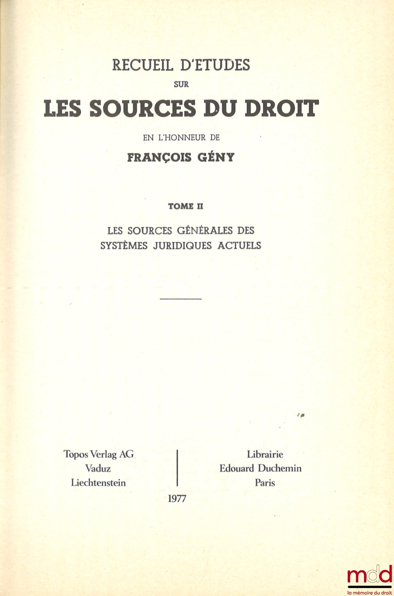 [Mélanges Gény] – RECUEIL D’ÉTUDES SUR LES SOURCES DU DROIT EN L’HONNEUR DE FRANÇOIS GÉNY : t. I : Aspects historiques et philosophiques ; t. II : Les sources générales des systèmes juridiques actuels ; t. III : Les sources des diverses branches du droit,