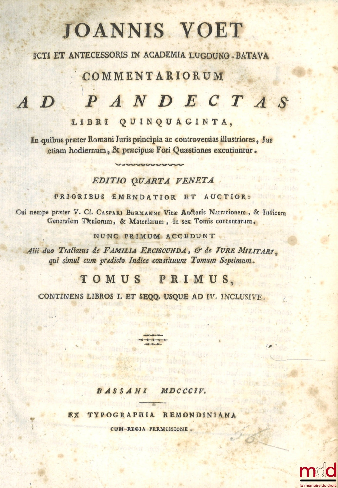 VOET (Joannis) [VOET (Johannes)] – JOANNIS VOET JCTI ET ANTECESSORIS IN ACADEMIA LUGDUNO-BATAVA, COMMENTARIORUM AD PANDECTAS, LIBRI QUINQUAGINTA, In quibus præter Romani Juris principia ac controversias illustriores, Jus etiam hodiernum, & præcipuæ Fori Q