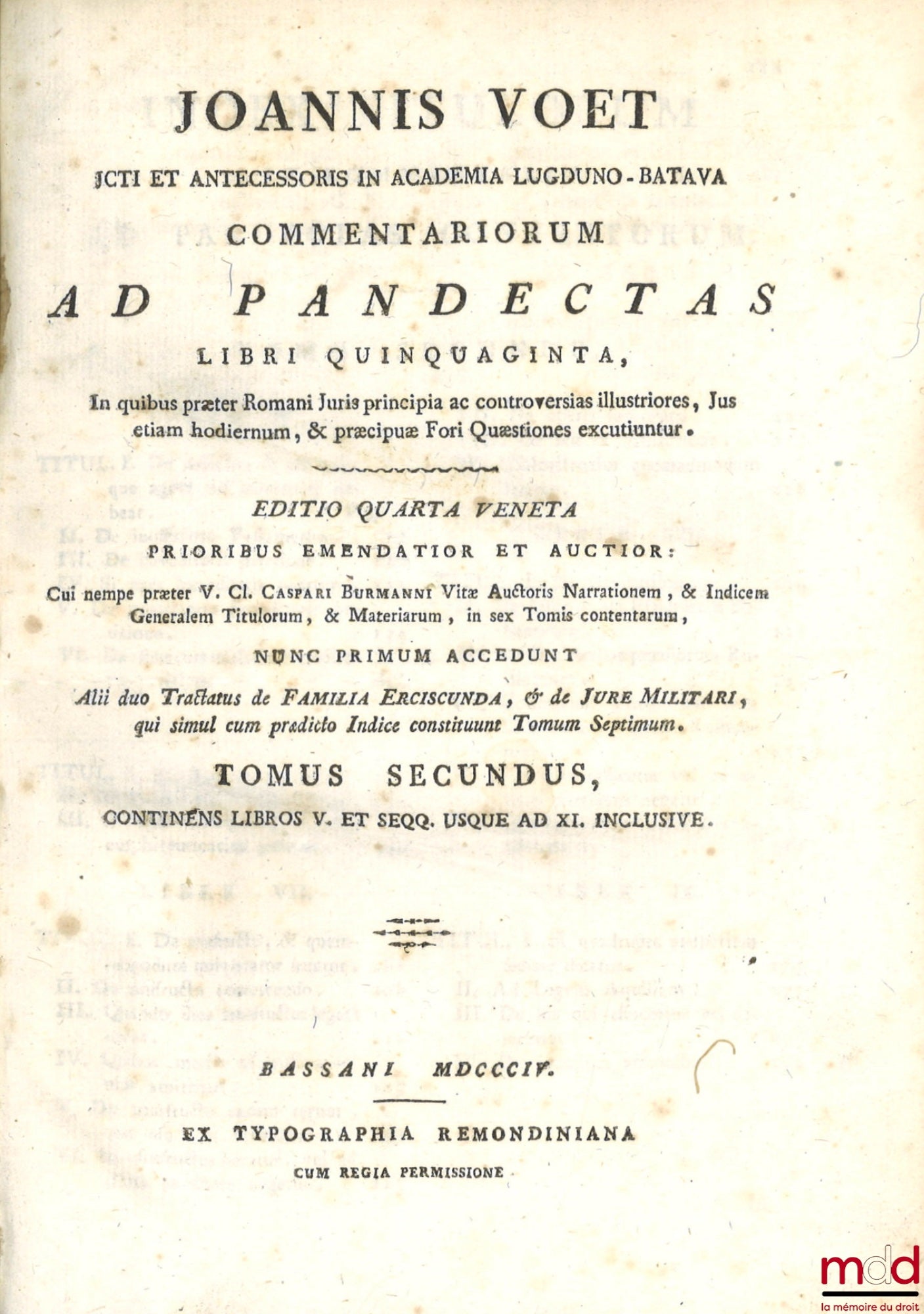 VOET (Joannis) [VOET (Johannes)] – JOANNIS VOET JCTI ET ANTECESSORIS IN ACADEMIA LUGDUNO-BATAVA, COMMENTARIORUM AD PANDECTAS, LIBRI QUINQUAGINTA, In quibus præter Romani Juris principia ac controversias illustriores, Jus etiam hodiernum, & præcipuæ Fori Q