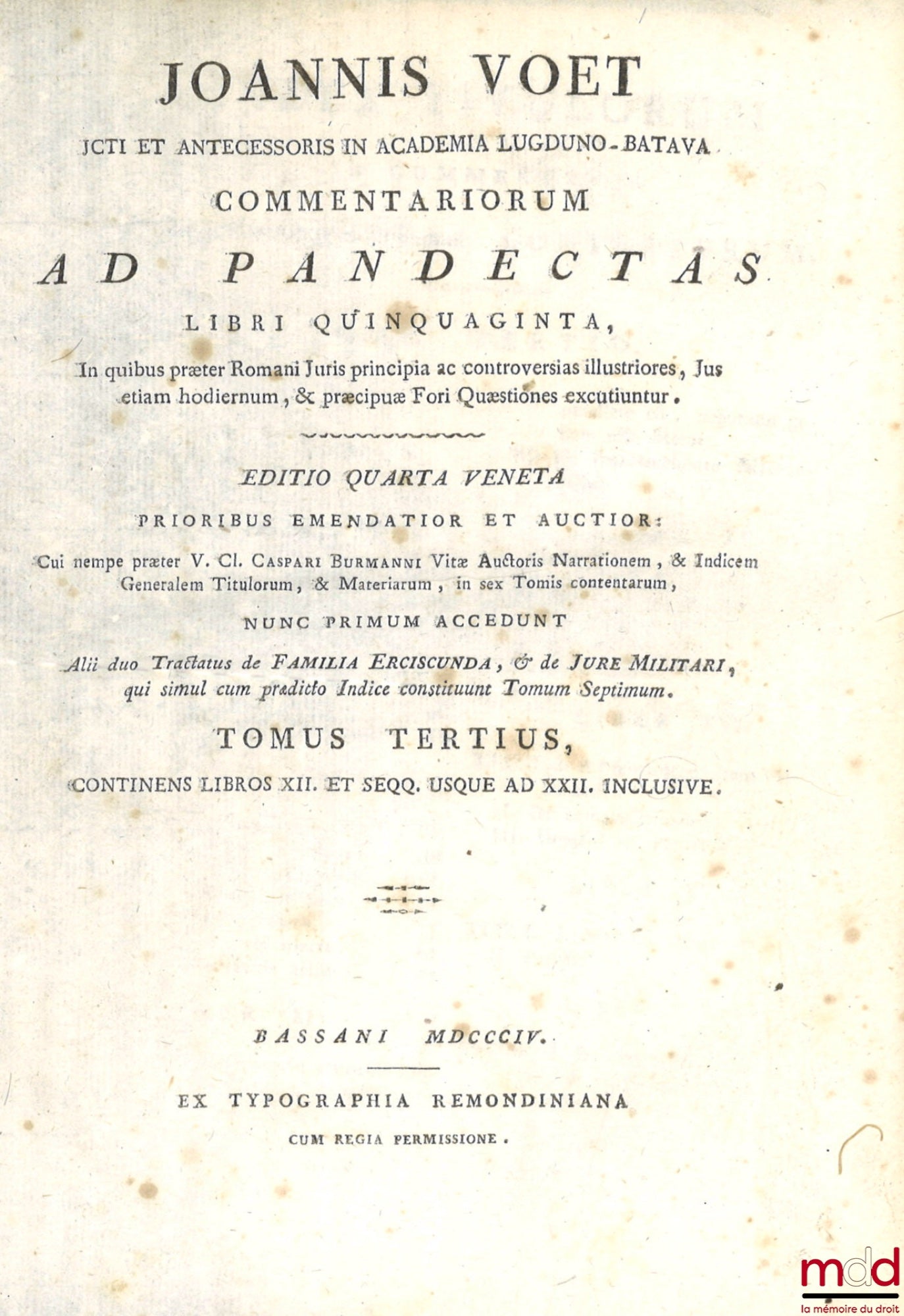 VOET (Joannis) [VOET (Johannes)] – JOANNIS VOET JCTI ET ANTECESSORIS IN ACADEMIA LUGDUNO-BATAVA, COMMENTARIORUM AD PANDECTAS, LIBRI QUINQUAGINTA, In quibus præter Romani Juris principia ac controversias illustriores, Jus etiam hodiernum, & præcipuæ Fori Q