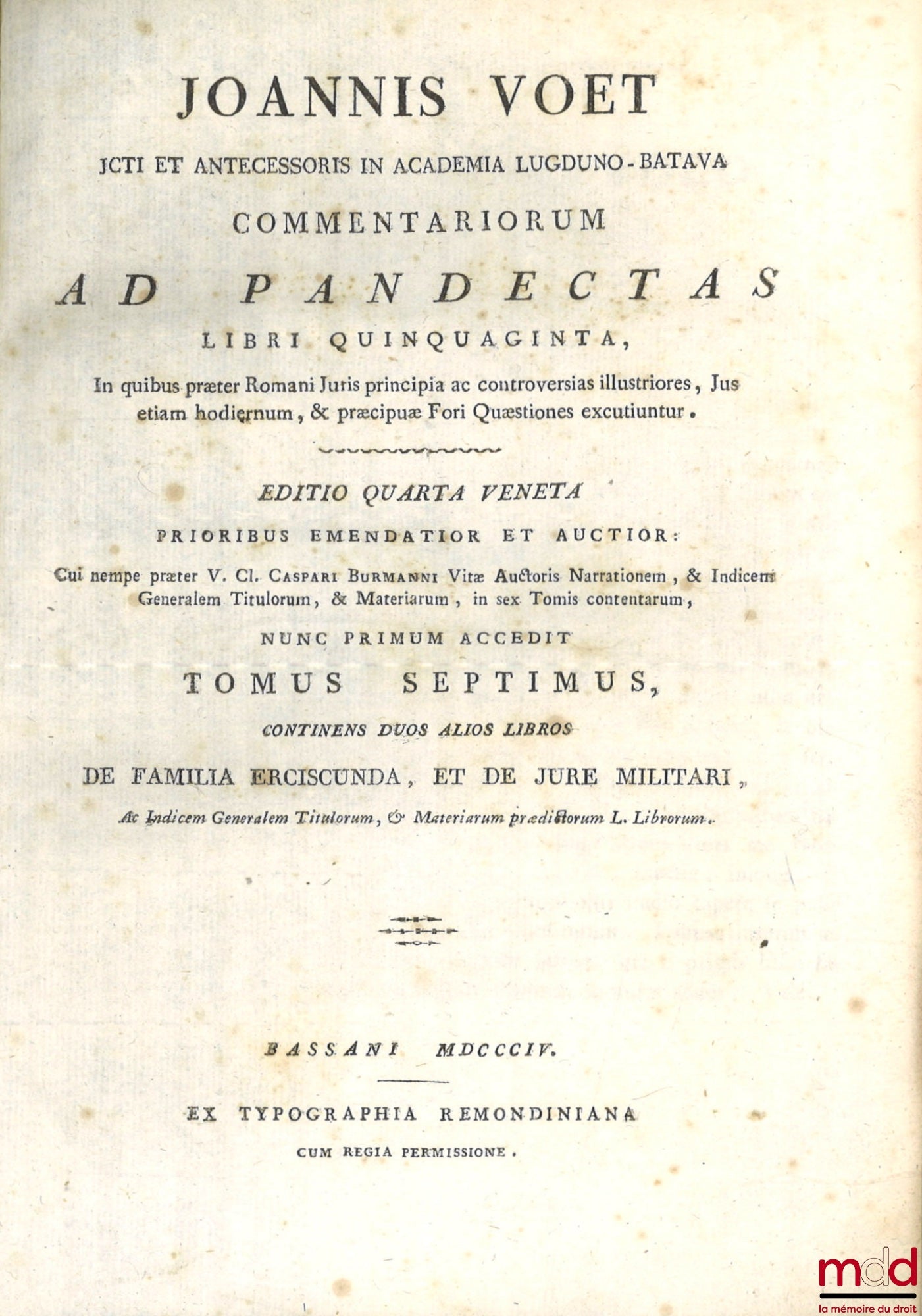 VOET (Joannis) [VOET (Johannes)] – JOANNIS VOET JCTI ET ANTECESSORIS IN ACADEMIA LUGDUNO-BATAVA, COMMENTARIORUM AD PANDECTAS, LIBRI QUINQUAGINTA, In quibus præter Romani Juris principia ac controversias illustriores, Jus etiam hodiernum, & præcipuæ Fori Q