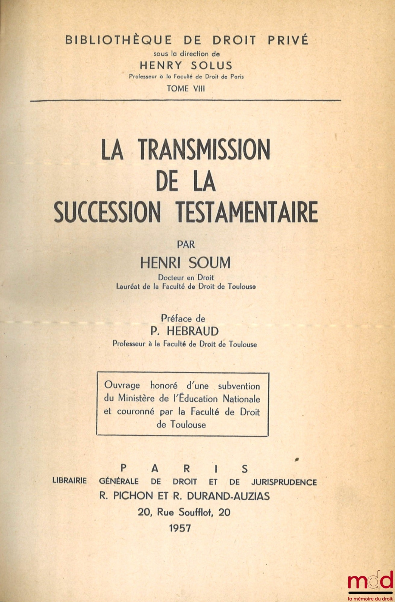 SOUM (Henri) – LA TRANSMISSION DE LA SUCCESSION TESTAMENTAIRE, Préface de P. Hébraud, Bibl. de droit privé, t. VIII