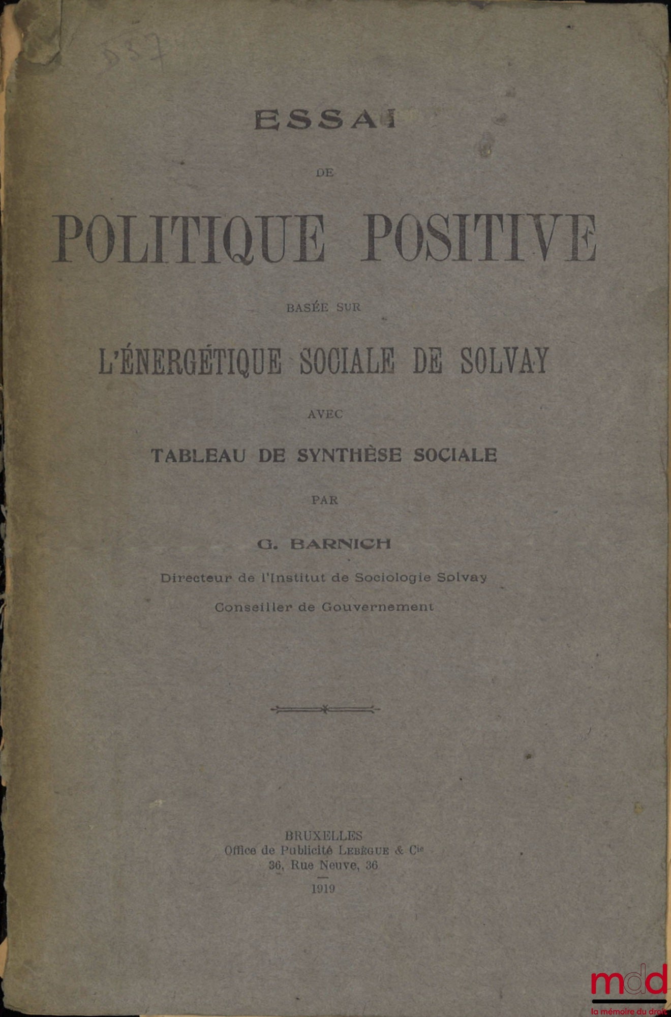 BARNICH (Georges) – ESSAI DE POLITIQUE POSITIVE BASÉE SUR L’ÉNERGÉTIQUE SOCIALE DE SOLVAY AVEC TABLEAU DE SYNTHÈSE SOCIALE