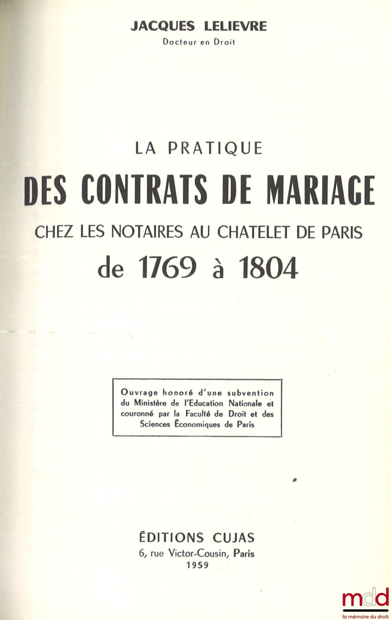 LELIÈVRE (Jacques) – LA PRATIQUE DES CONTRATS DE MARIAGE CHEZ LES NOTAIRES AU CHÂTELET DE PARIS DE 1769 À 1804