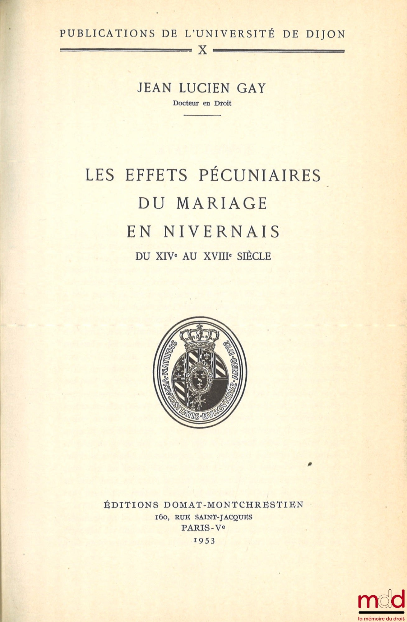 GAY (Jean Lucien) – LES EFFETS PÉCUNIAIRES DU MARIAGE EN NIVERNAIS DU XIVe AU XVIIIe SIÈCLE, Pub. de l’Université de Dijon, t. X