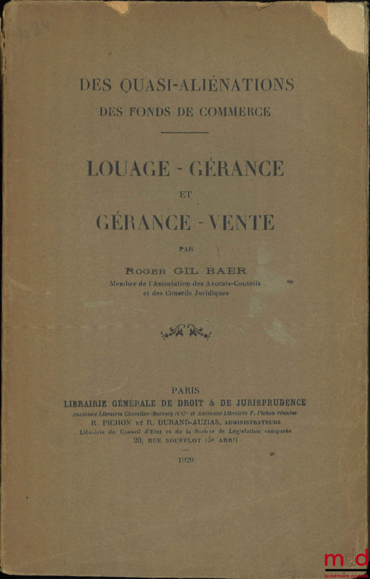 GIL BAER (Roger) – DES QUASI-ALIÉNATIONS DES FONDS DE COMMERCE, LOUAGE - GÉRANCE ET GÉRANCE - VENTE