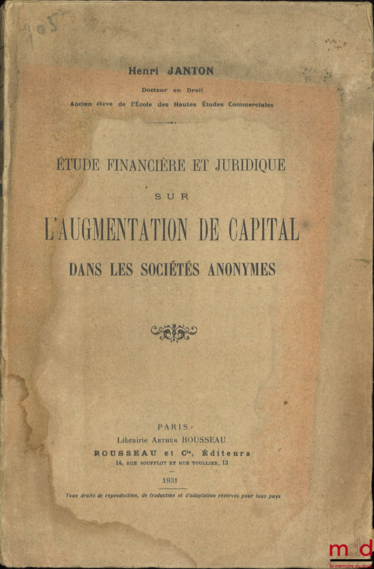 JANTON (Henri) – ÉTUDE FINANCIÈRE ET JURIDIQUE SUR L’AUGMENTATION DU CAPITAL DANS LES SOCIÉTÉS ANONYMES