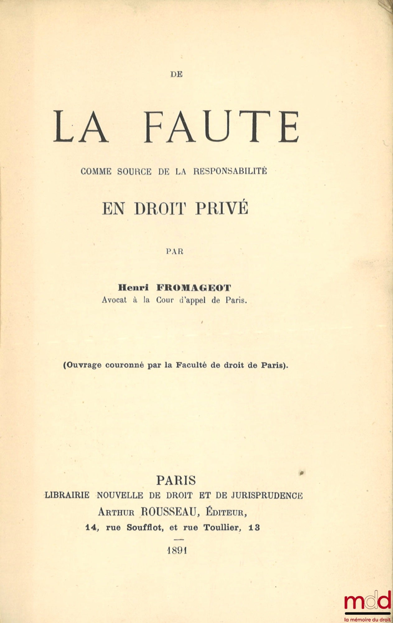 FROMAGEOT (Henri) – DE LA FAUTE COMME SOURCE DE LA RESPONSABILITÉ EN DROIT PRIVÉ