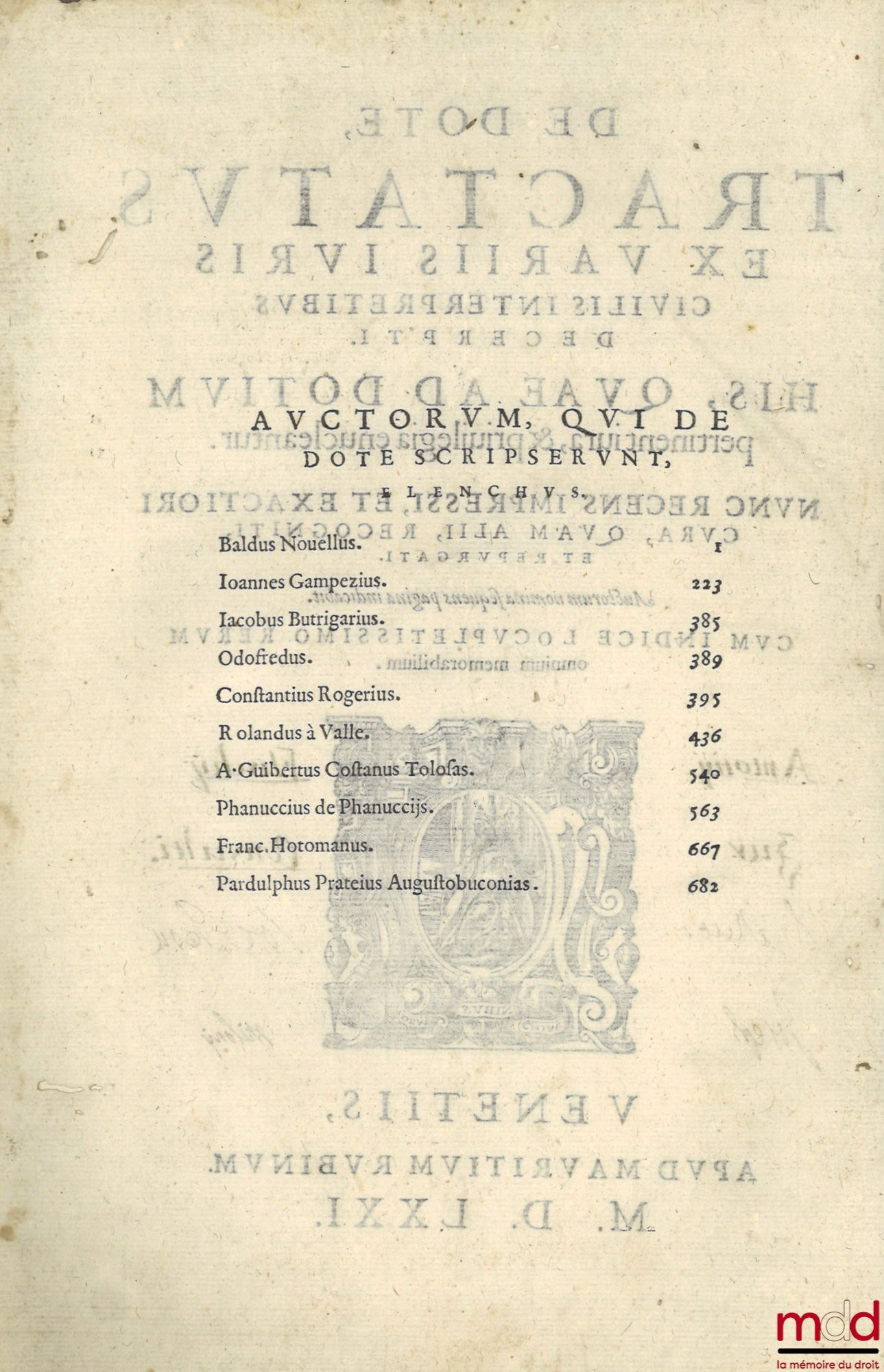 [Collectif] – DE DOTE, TRACTATUS EX VARIIS IURIS CIVILIS INTERPRETIBUS DECERPTI. HIS, QUAE AD DOTIUM pertinent iura, & priuilegia enucleantur. NUNC RECENS IMPRESSI, ET EXACTIORI CURA, QUAM ALII, RECOGNITI, ET REPURGATI. Auctorum nomina sequens pagina indi