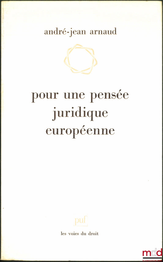 ANDRÉ-JEAN (Arnaud) – POUR UNE PENSÉE JURIDIQUE EUROPÉENNE, coll. Les voies du droit