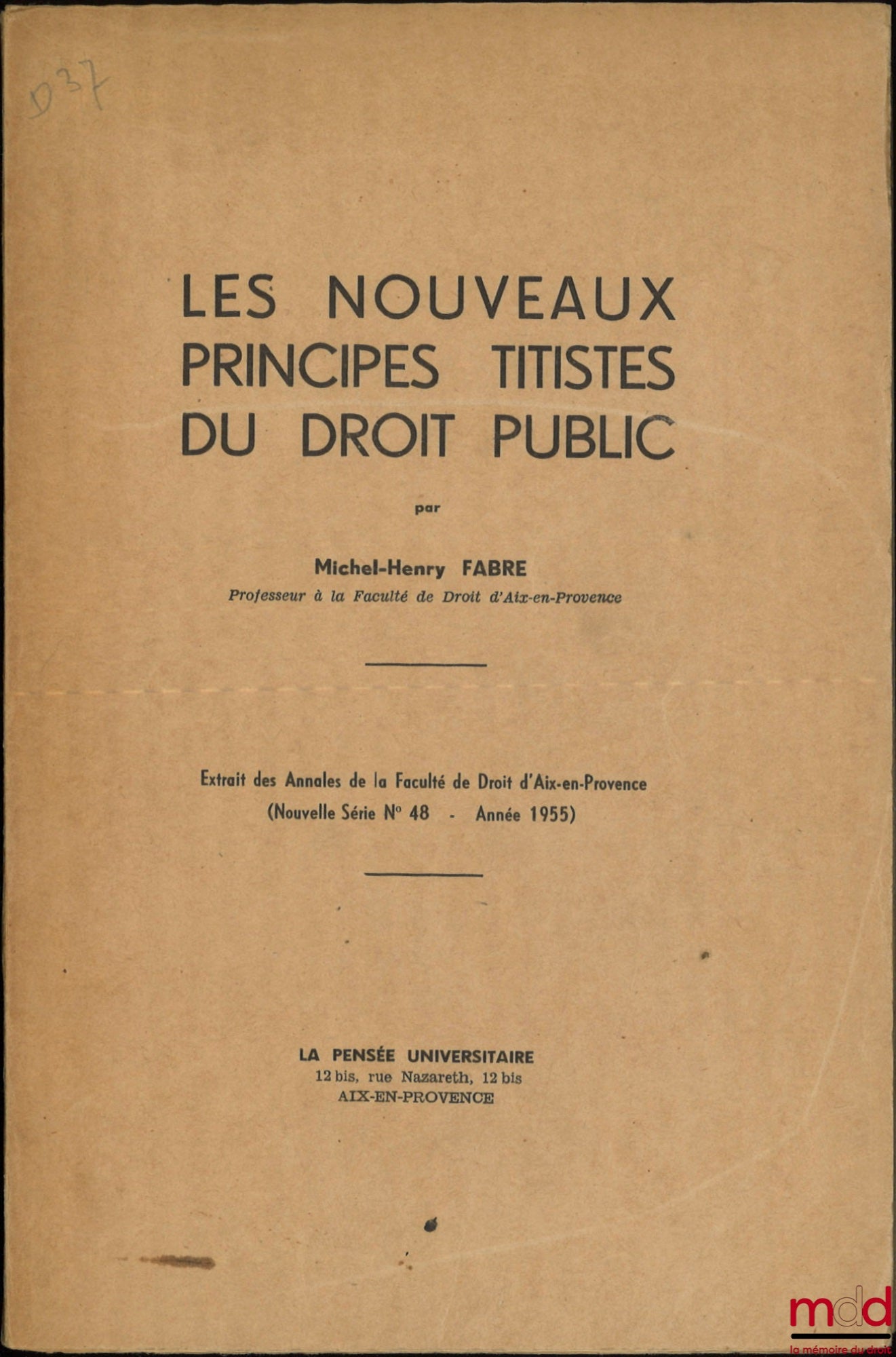 FABRE (Michel-Henry) – LES NOUVEAUX PRINCIPES TITISTES DU DROIT PUBLIC, Extrait des Annales de la Faculté de droit d’Aix-en-Provence, nouvelle série n° 48 - année 1955)