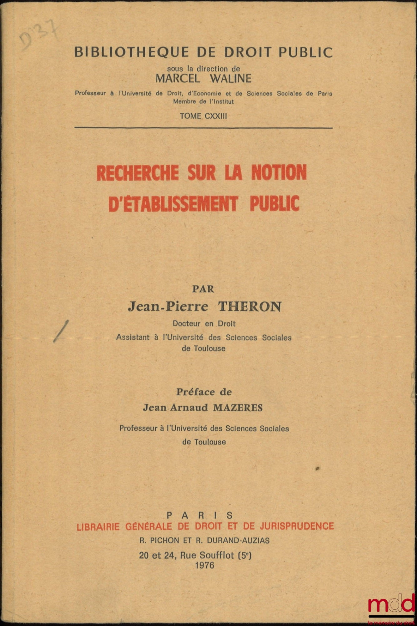 THÉRON (Jean-Pierre) – RECHERCHE SUR LA NOTION D’ÉTABLISSEMENT PUBLIC, Préface de Jean-Arnaud Mazères, Bibl. de droit public, t. CXXIII