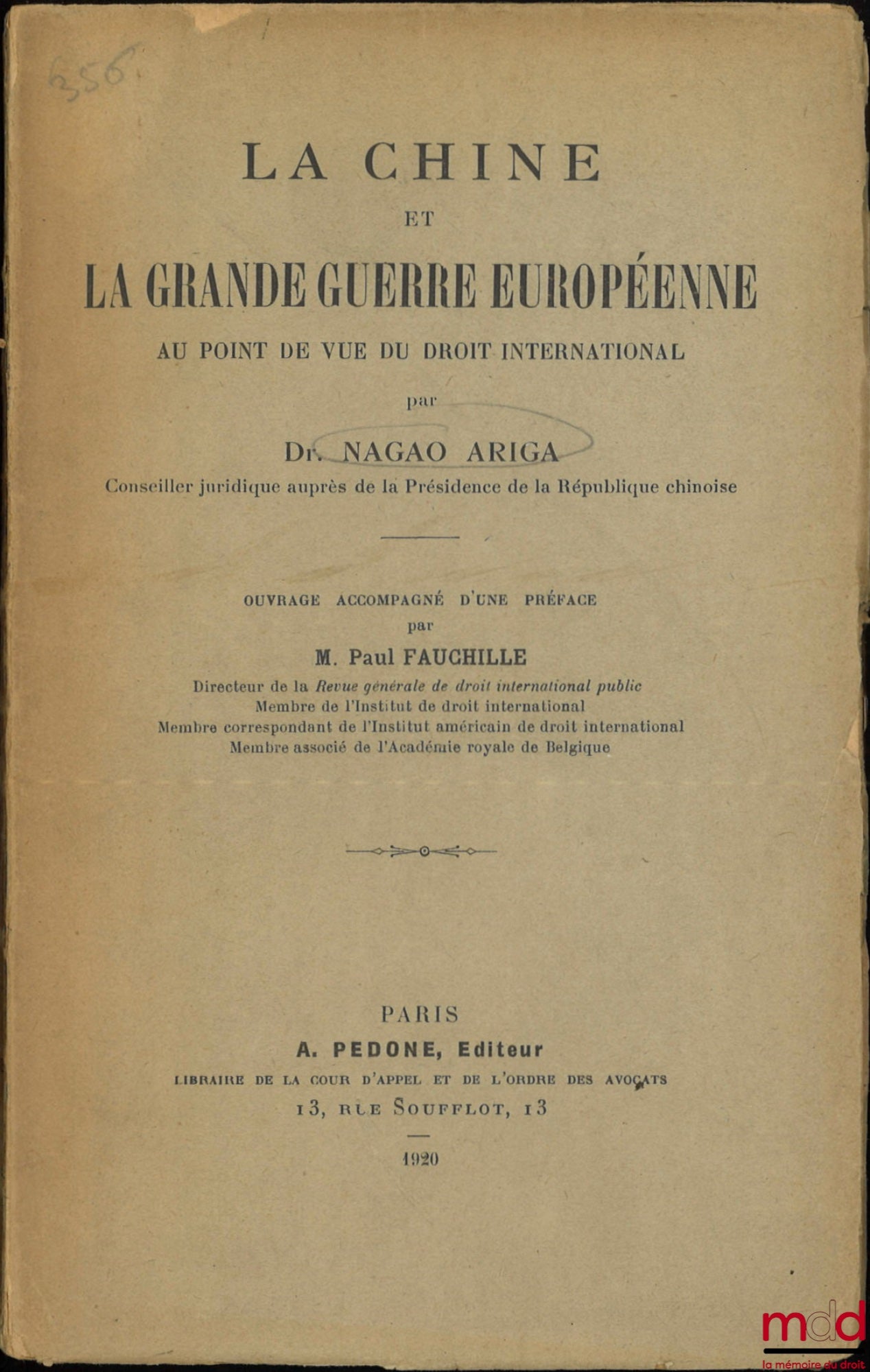 NAGAO ARIGA (Dr.) – LA CHINE ET LA GRANDE GUERRE EUROPÉENNE au point de vue du droit international d’après les documents officiels du gouvernement chinois, Préface de Paul Fauchille