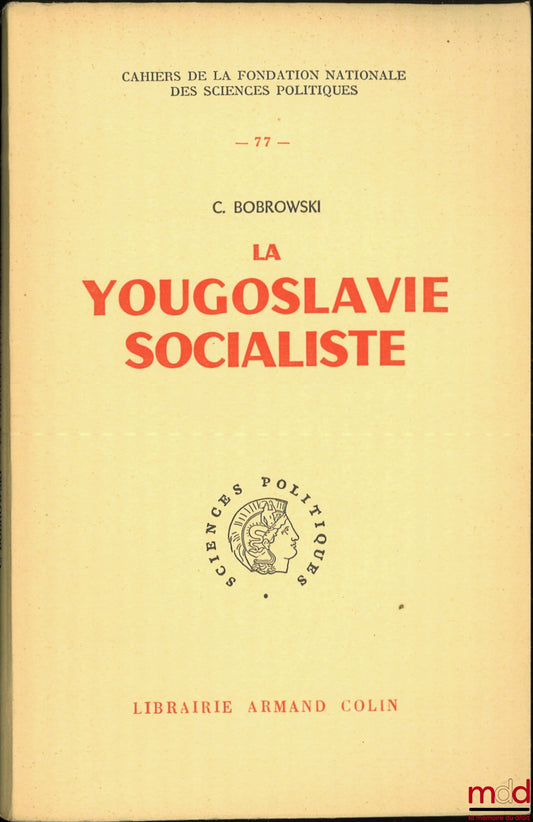 BOBROWSKI (Czeslaw) – LA YOUGOSLAVIE SOCIALISTE, Préface de Georges Vedel, Cahiers de la Fondation nationale des Sciences politiques n° 77