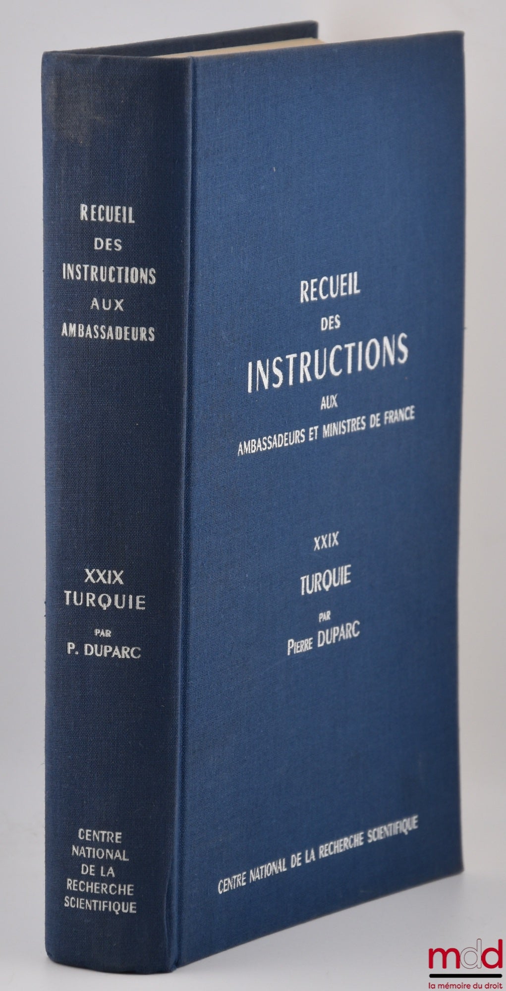 DUPARC (Pierre) – RECUEIL DES INSTRUCTIONS données aux ambassadeurs et ministres de France depuis les traités de Westphalie jusqu’à la révolution française, t. XXIX : TURQUIE