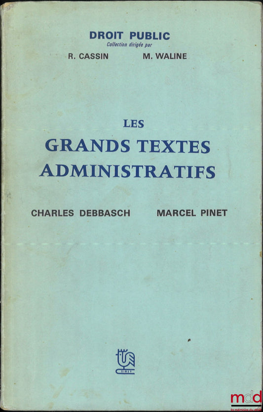 DEBBASCH (Charles) et PINET (Marcel) – LES GRANDS TEXTES ADMINISTRATIFS, coll. Droit public