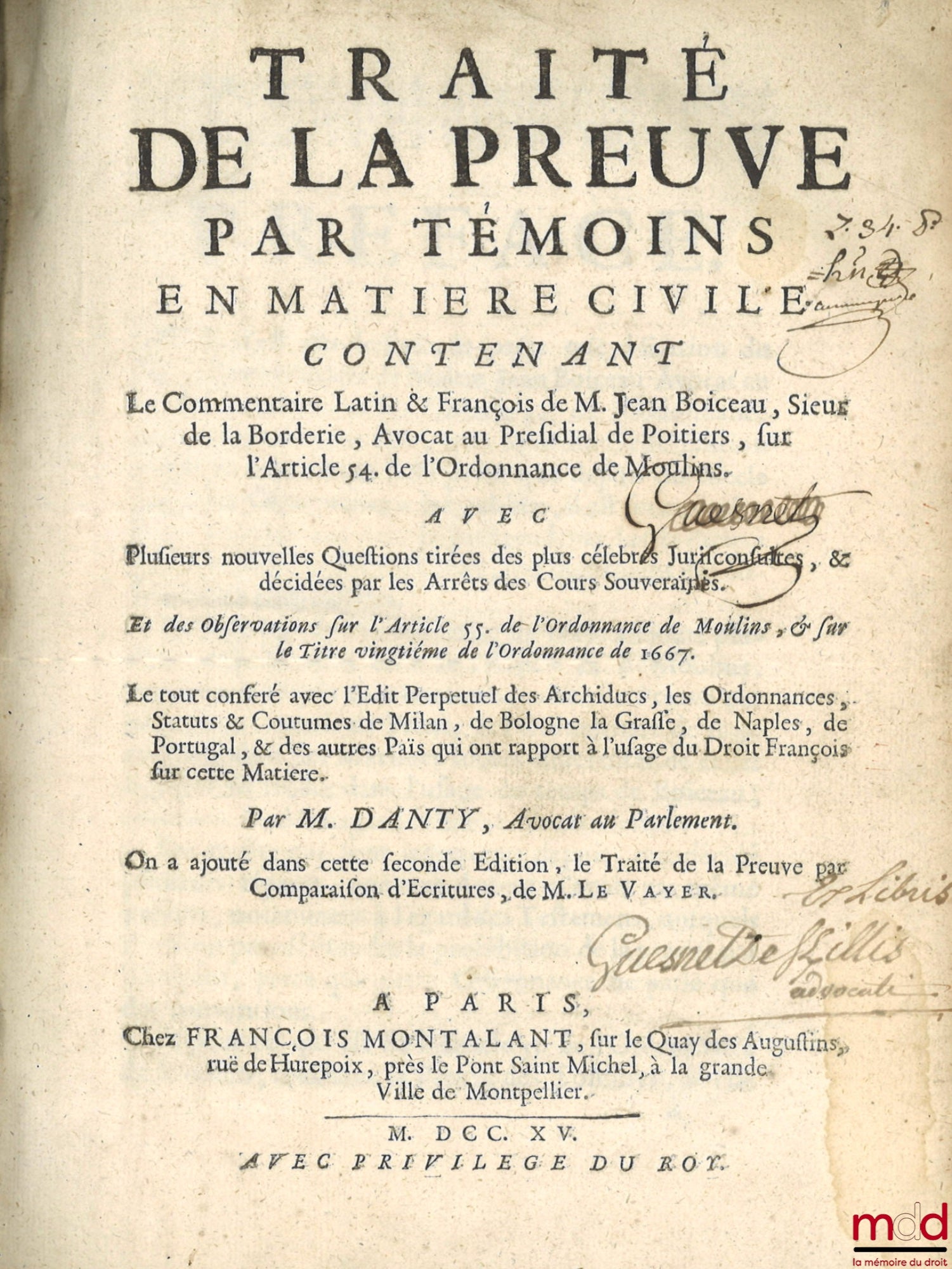 DANTY, BOICEAU (Jean) et LE VAYER DE BOUTIGNY(Roland) – TRAITÉ DE LA PREUVE PAR TÉMOINS EN MATIÈRE CIVILE, Contenant le commentaire de M. Jean Boiceau, Sieur de la Borderie, sur l'article 54 de l'ordonnance de Moulins. AVEC Plusieurs nouvelles questions t