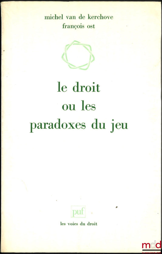 KERCHOVE (Michel van de) et OST (François) – LE DROIT OU LES PARADOXES DU JEU, coll. Les voies du droit