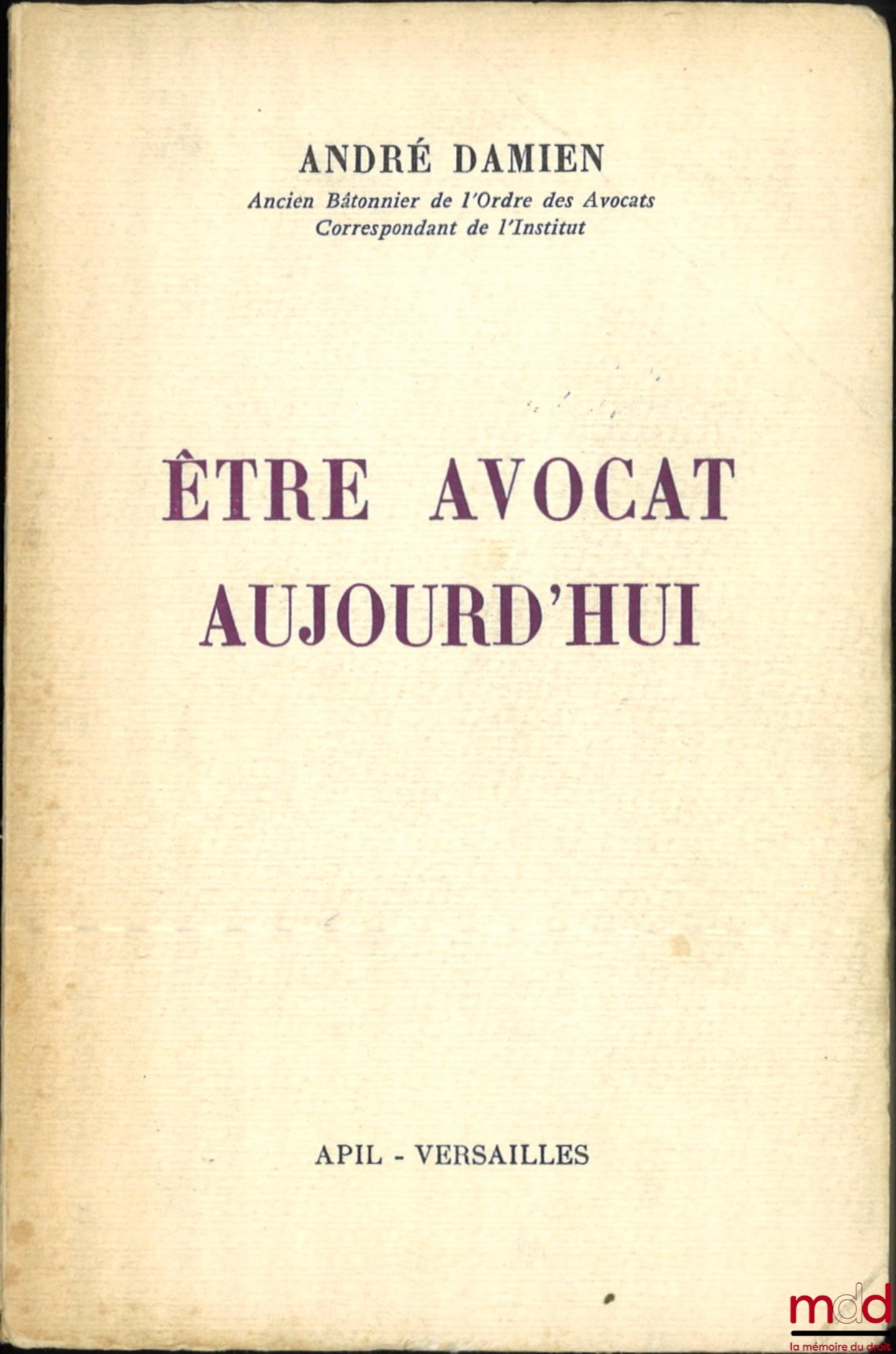 DAMIEN (André) – ÊTRE AVOCAT AUJOURD’HUI