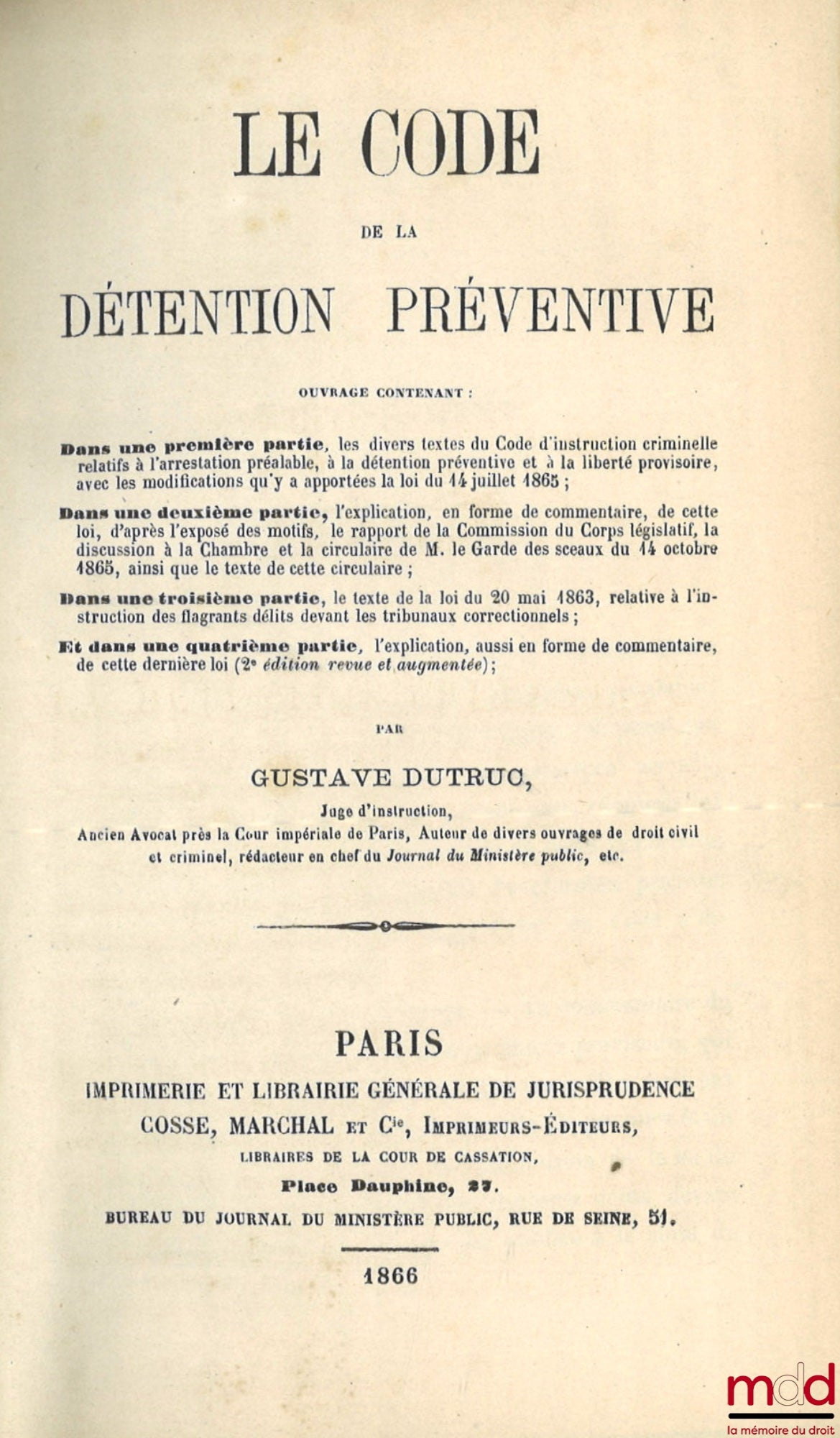 DUTRUC (Gustave) – LE CODE DE LA DÉTENTION PRÉVENTIVE, Ouvrage contenant : Dans une première partie, les divers textes du Code d’instruction criminelle relatifs à l’arrestation préalable, à la détention préventive et à la liberté provisoire, avec les modi
