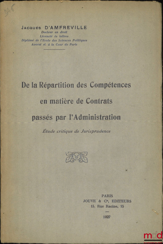 D’AMFREVILLE (Jacques) – DE LA RÉPARTITION DES COMPÉTENCES EN MATIÈRE DE CONTRATS PASSÉS PAR L’ADMINISTRATION, Étude critique de jurisprudence