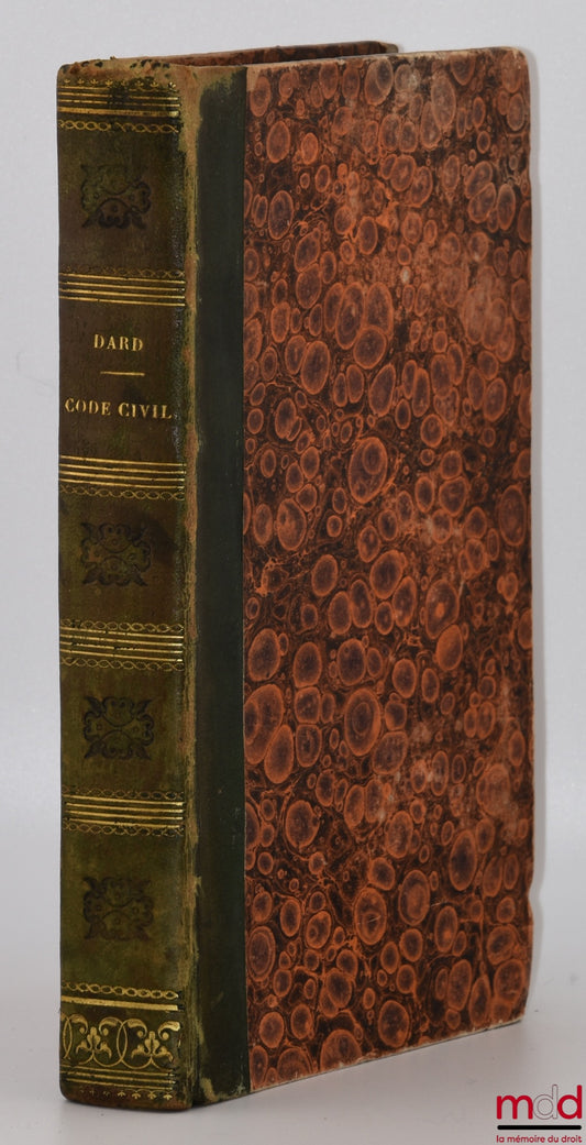 DARD (Henri Jean-Baptiste) – CODE CIVIL, avec des notes indicatives des lois romaines, coutumes, ordonnances, édits et déclarations, qui ont rapport à chaque article ; Ou CONFÉRENCE DU CODE CIVIL AVEC LES LOIS ANCIENNES ; 3e éd. Revue et augmentée de la c