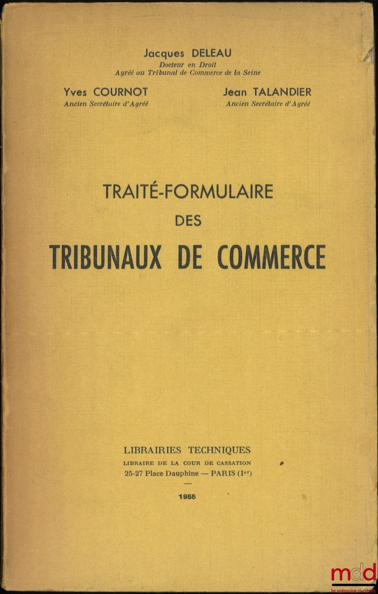 DELEAU (Jacques), COURNOT (Yves) et TALANDIER (Jean) – TRAITÉ-FORMULAIRE DES TRIBUNAUX DE COMMERCE