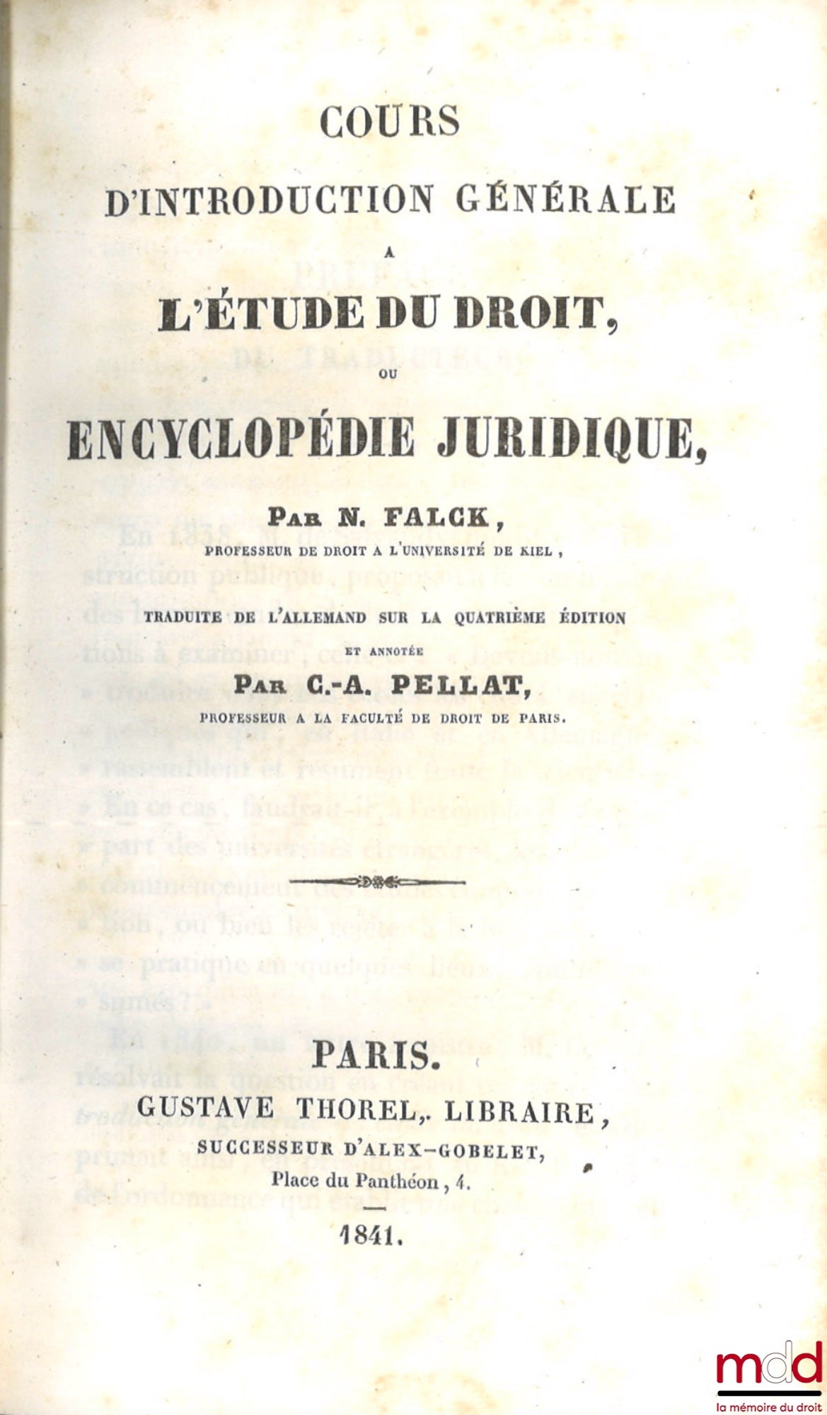 FALCK (Niels Nicolaus) – COURS D’INTRODUCTION GÉNÉRALE, L’ÉTUDE DU DROIT, OU ENCYCLOPÉDIE JURIDIQUE, Traduit de l’allemand sur la 4e éd. et annotée par C.-A. Pellat