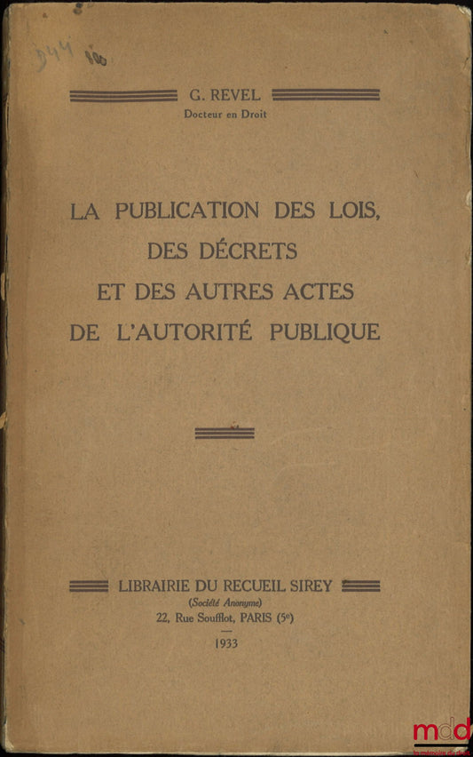 REVEL (G.) – LA PUBLICATION DES LOIS, DES DÉCRETS ET DES AUTRES ACTES DE L’AUTORITÉ PUBLIQUE