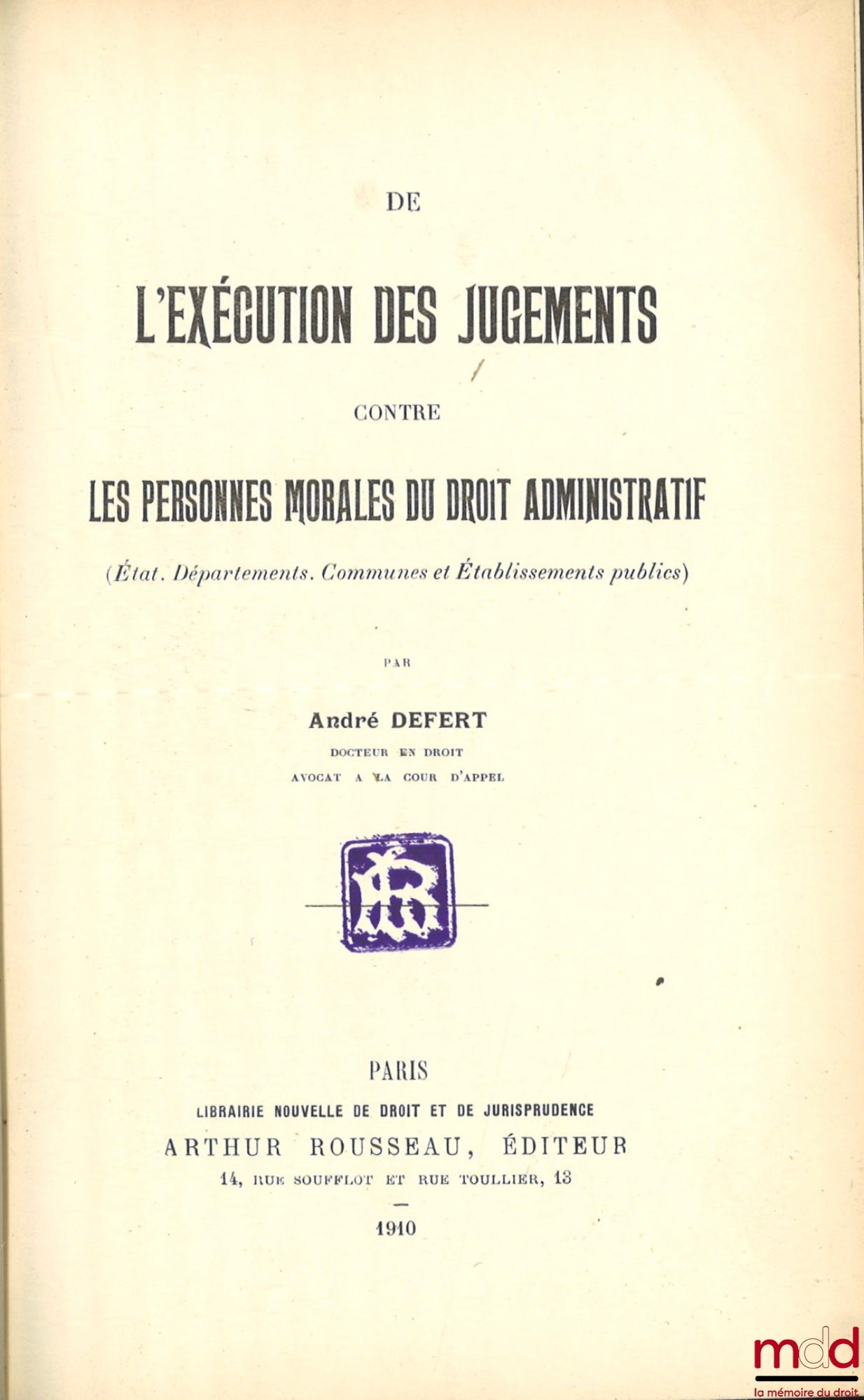 DEFERT (André) – DE L’EXÉCUTION DES JUGEMENTS CONTRE LES PERSONNES MORALES DU DROIT ADMINISTRATIF (États, Départements, Communes et Établissements publics)