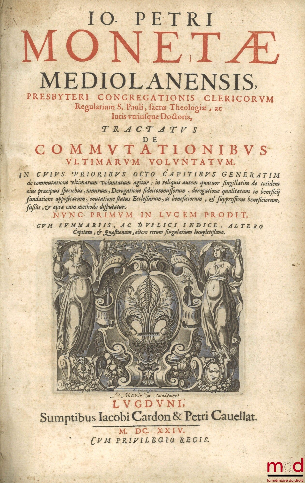 MONETÆ (Io. Petri) [MONETA (Giovanni Pietro)] – TRACTATUS DE COMMUTATIONIBUS ULTIMARUM VOLUNTATUM IN CUIUS PRIORIBUS OCTO CAPITIBUS GENERATIM de commutatione ultimarum voluntatum agitur : in reliquis autem quatuor singillatim de totidem eius præcipuis spe