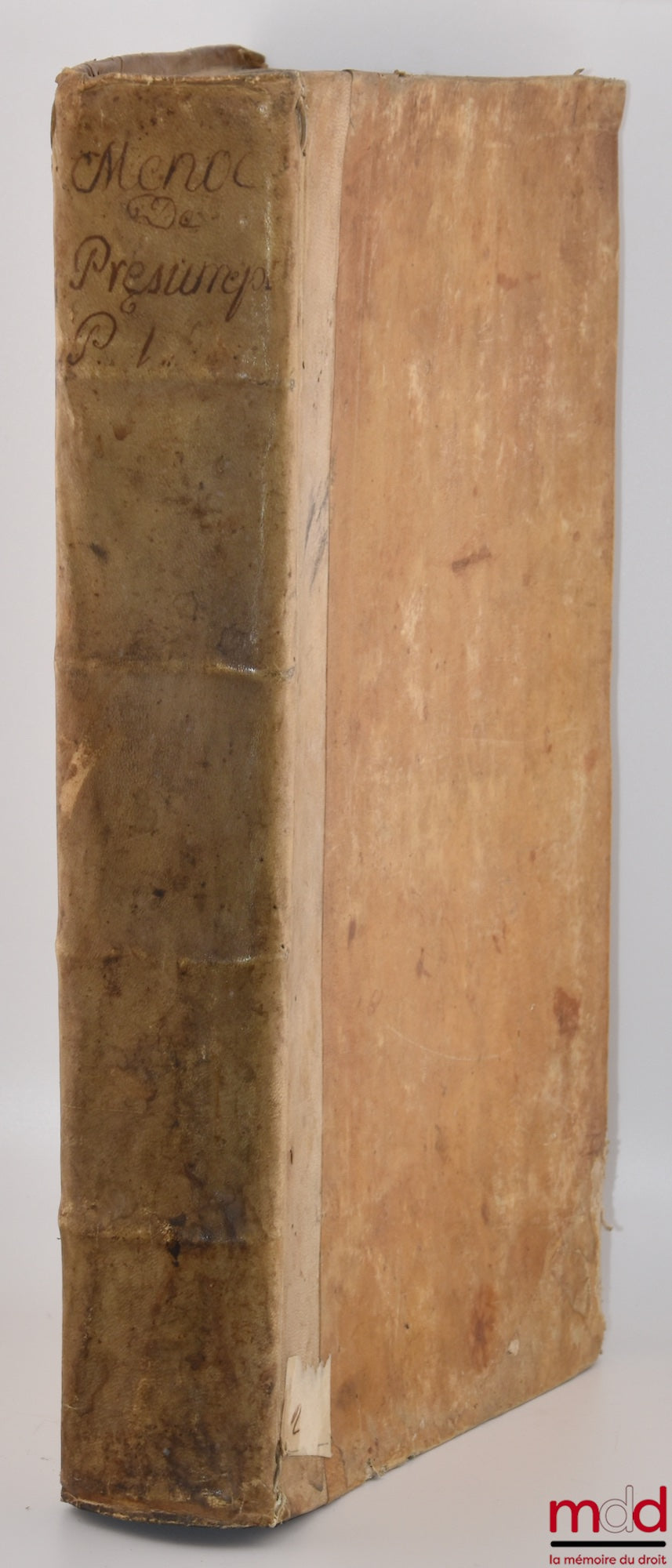 MENOCHII (Iacobi) [MENOCHIO (Giacomo)] – t. I : Iacobi Menochii iuriscons. Papiensis, regii ducalisque senatoris, Ac redituum extraordinariorum Regiæ Maiestatis Catholicæ, Præsidis Mediolanensis, divini atque humani iuris scientia peritissimi. De Præsumpt