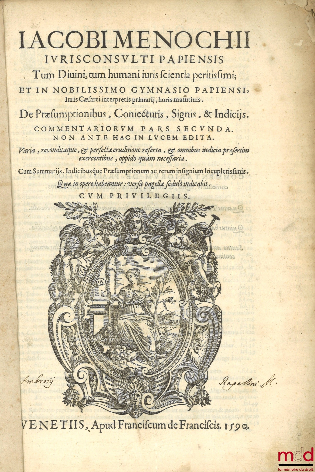MENOCHII (Iacobi) [MENOCHIO (Giacomo)] – t. I : Iacobi Menochii iuriscons. Papiensis, regii ducalisque senatoris, Ac redituum extraordinariorum Regiæ Maiestatis Catholicæ, Præsidis Mediolanensis, divini atque humani iuris scientia peritissimi. De Præsumpt