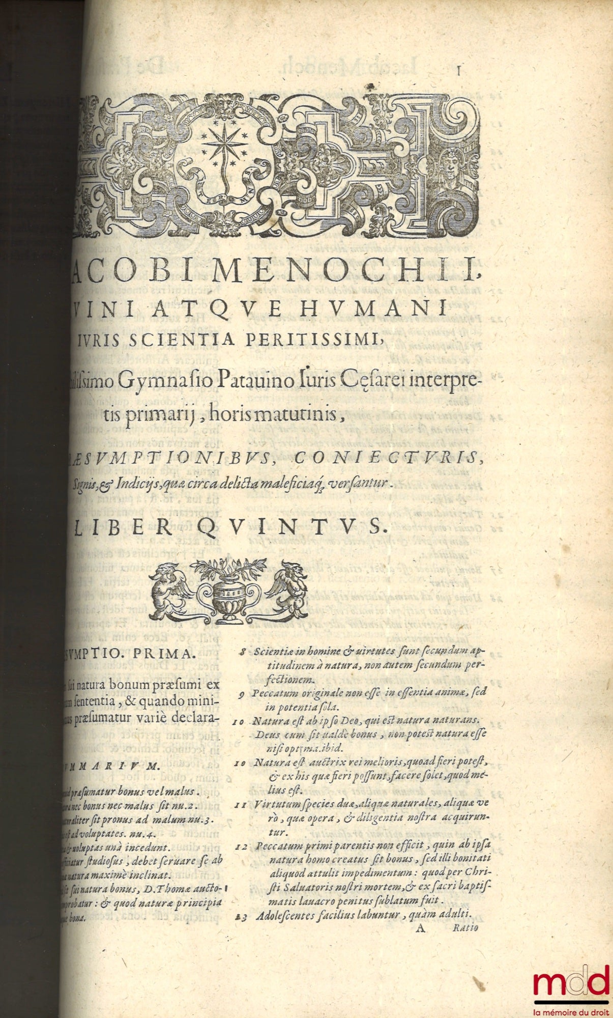 MENOCHII (Iacobi) [MENOCHIO (Giacomo)] – t. I : Iacobi Menochii iuriscons. Papiensis, regii ducalisque senatoris, Ac redituum extraordinariorum Regiæ Maiestatis Catholicæ, Præsidis Mediolanensis, divini atque humani iuris scientia peritissimi. De Præsumpt