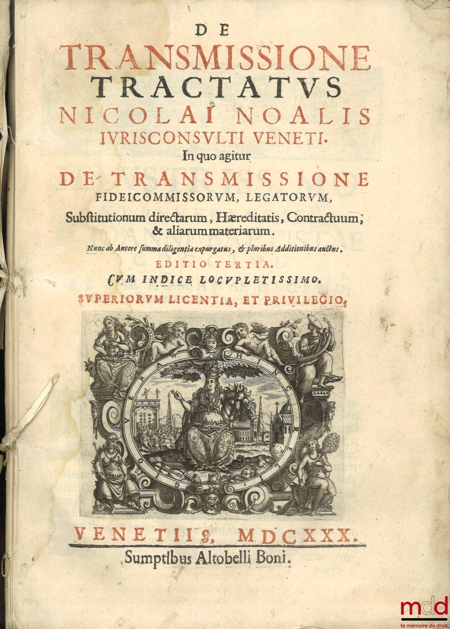 NOALIS (Nicolai) [NOALIS (Nicolaus)] – DE TRANSMISSIONE TRACTATUS NICOLAI NOALIS IURISCONSULTI VENETI. In quo agitur DE TRANSMISSIONE FIDEICOMMISSORUM, LEGATORUM, Substitutionum directarum, Hæreditatis, Contractuum, & aliarum materiarum. Nunc ab Autore su