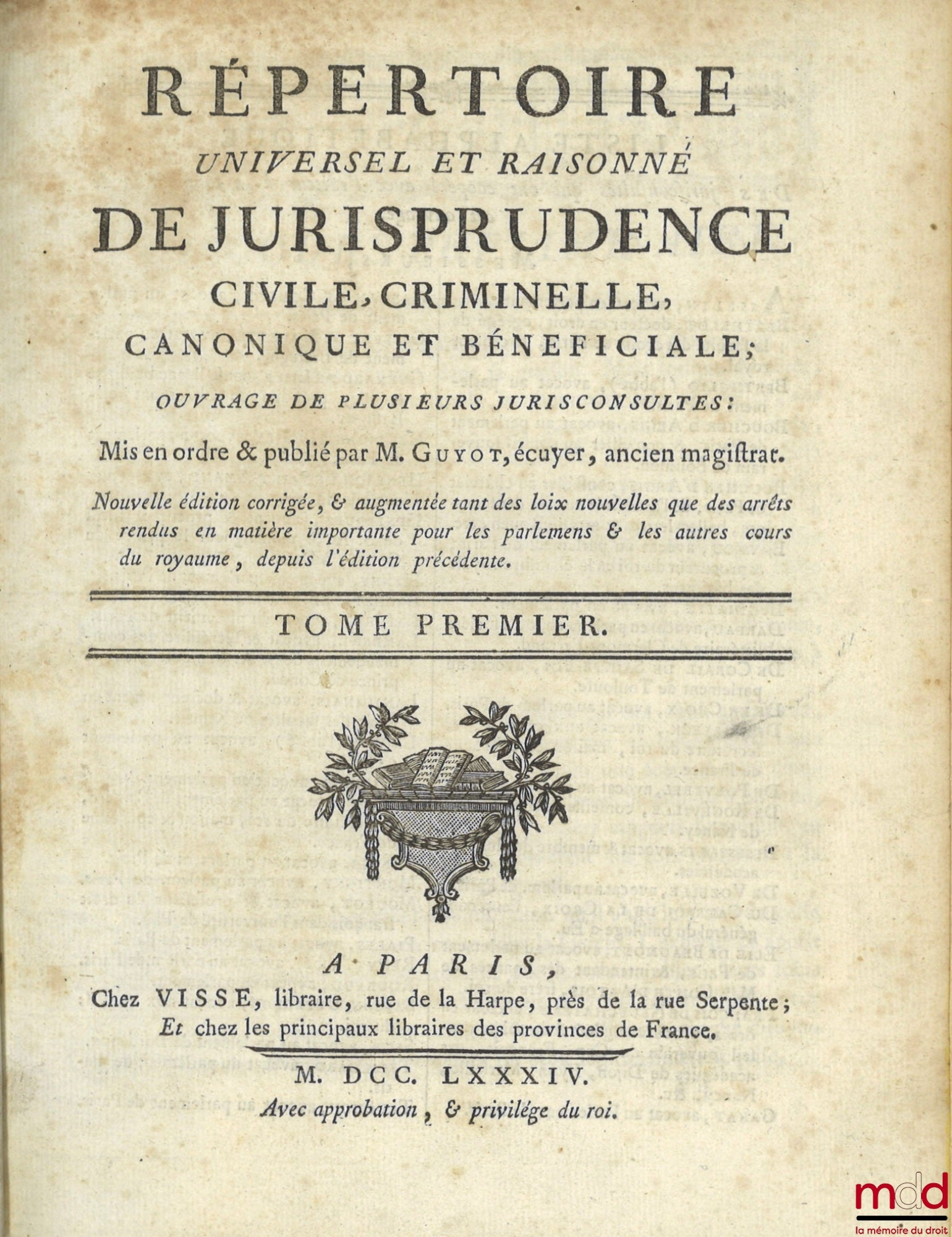 GUYOT (Joseph-Nicolas) et alii – RÉPERTOIRE UNIVERSEL ET RAISONNÉ DE JURISPRUDENCE CIVILE, CRIMINELLE, CANONIQUE ET BÉNÉFICIALE, ouvrage de plusieurs jurisconsultes : mis en ordre & publié par M. …, écuyer, ancien magistrat. Nouvelle édition corrigée & au