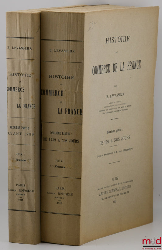 LEVASSEUR (E.) – HISTOIRE DU COMMERCE DE LA FRANCE, Première partie : Avant 1789, Deuxième partie : De 1789 à nos jours (Avec un avertissement de Aug. Deschamps)
